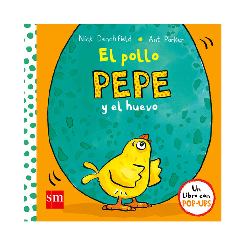 El pollo Pepe y el huevo, NICK DENCHFIELD. Género: Infantil. Editorial: SM
