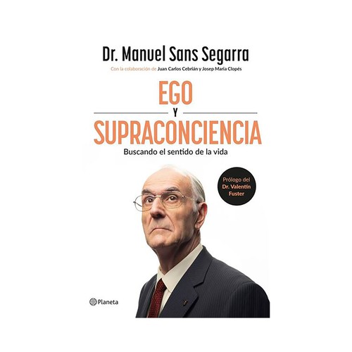 Ego y Supraconciencia: Buscando el sentido de la vida, Dr. Manuel Sans Segarra, LOGISTA.