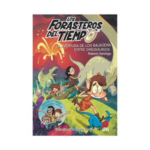 Imagen de Forasteros del tiempo 6: La aventura de los Balbuena entre dinosaurios. ROBERTO SANTIAGO. Género: Infantil. Editorial: Ediciones SM