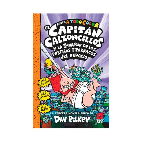 El Capitán Calzoncillos y los pérfidos tiparracos del espacio, DAV PILKEY. Género: infantil. Editorial SM.