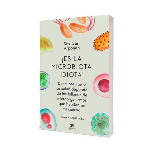 Es la microbiota, idiota. Sari Arponen. ALIENTA EDITORIAL