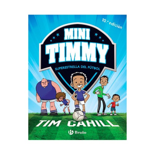 Mini Timmy - Superestrella del fútbol. Cahill, Tim. EDITORIAL BRUÑO