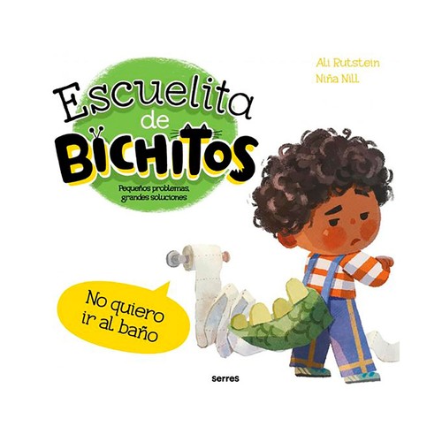 Escuelita de bichitos - no quiero ir al baño. Ali Rutstein. MOLINO