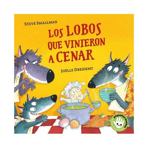 Los lobos que vinieron a cenar, STEVE SMALLMAN. Género infantil. Editorial Beascoa.