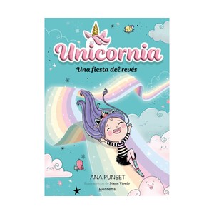 Imagen de Unicornia 2 - Una fiesta del revés, ANA PUNSET, Editorial Montena. 