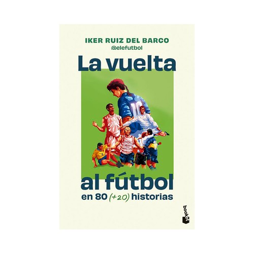 La vuelta al fútbol en 80 (+20) historias. Iker Ruiz. BOOKET