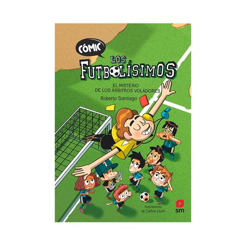 Futbolísticos comic 1 misterio árbitros voladores. R.Santiago. EDICIONES SM