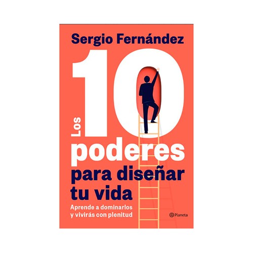 Los 10 poderes para diseñar tu vida. Sergio Fernández, EDITORIAL PLANETA