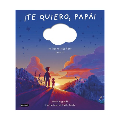 ¡Te Quiero, Papá! "Libro Personalizable", MARIA AYGUADE, Editorial Destino.