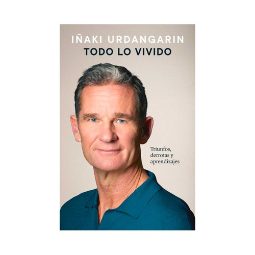 Todo lo vivido. Iñaki Urdangarín, GRIJALBO.