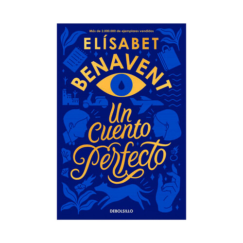 Un cuento perfecto, ELÍSABET BENAVENT, libro de bolsillo. Género: romántica. Editorial Debolsillo.