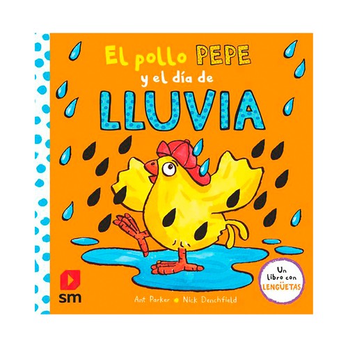 El pollo Pepe y el día de lluvia, ARN PARKER. Género: preescolar. Editorial SM.