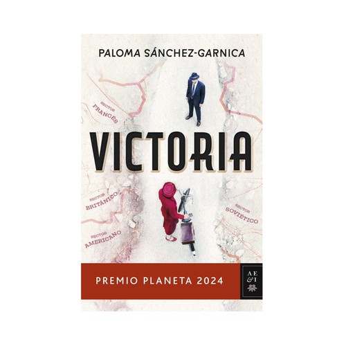 Victoria (Premio Planeta 2024), Paloma Sánchez-Garnica. Editorial Planeta.