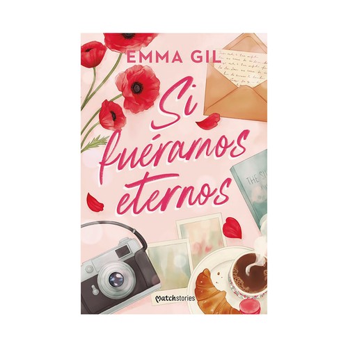 Si fuéramos eternos. Emma Gil, EDICIONES MARTINEZ ROCA