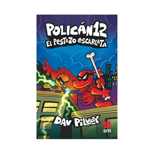 Polican 12: el pestazo escarlata, Dav Pilkey. EDICIONES SM.