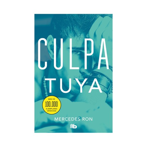 Culpa tuya, MERCEDES RON. Género juvenil. Ediciones B.