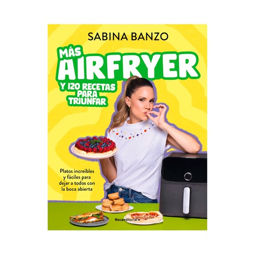 Más airfryer y 120 recetas para triunfar. Sabina Banzo. ROCA EDITORIAL