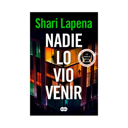 Nadie lo vio venir. Shari Lapena, SUMA.