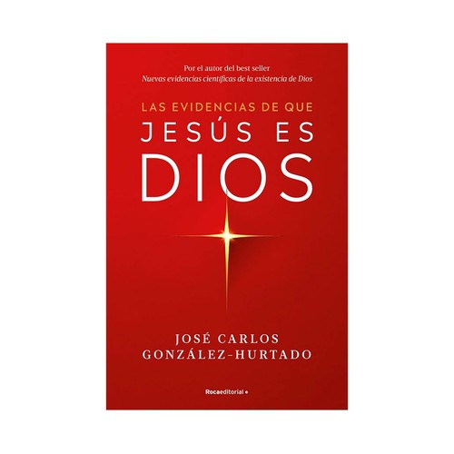 Las evidencias de que Jesús es Dios. González-Hurtado. ROCA EDITORIAL