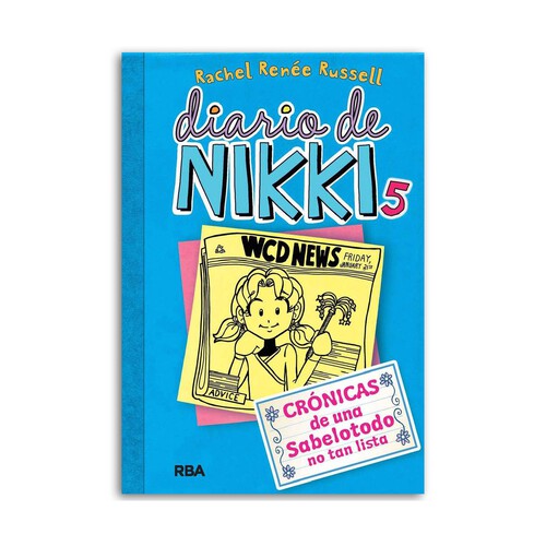 Diario de Nikki 5, una sabelotodo no tan lista, RACHEL RENÉE RUSSELL. Género: juvenil. Editorial RBA.
