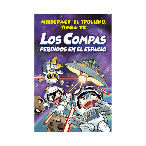 Los compas perdidos en el espacio, MIKECRACK, TROLLINO, TIMBA. Género: infantil. Editorial Martínez Roca.