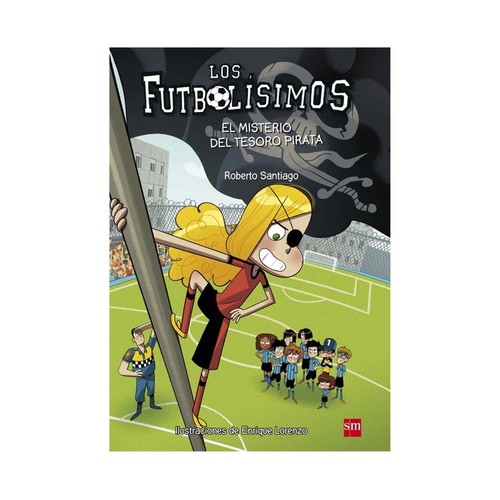 Los Futbolísimos 10: El misterio del tesoro pirata, ROBERTO SANTIAGO. Género: infantil. Editorial SM.