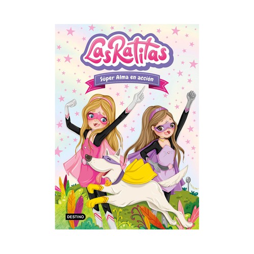 Las ratitas 2: Súper Alma en acción, VV. AA. Género: infantil. Editorial Destino