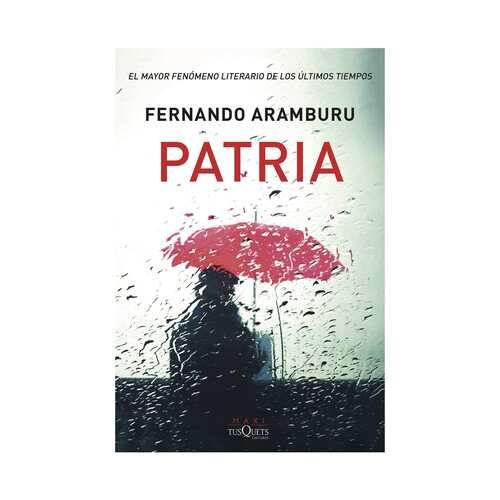 Patria, FERNANDO ARAMBURU. Género: narrativa. Editorial: Tusquets.
