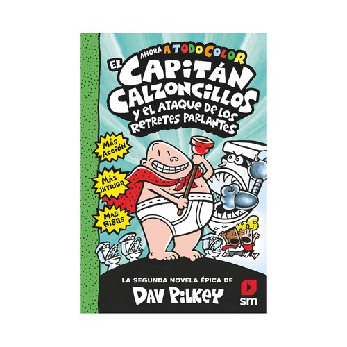 El capitán Calzoncillos y el ataque retretes parlantes, DAV PILKEY. Género infantil. Ediciones SM.