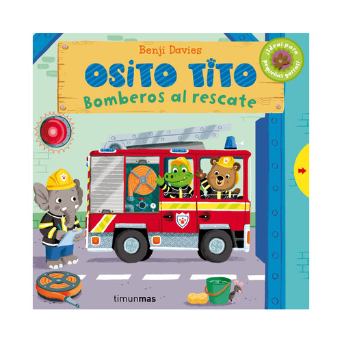 Osito Tito: bomberos al rescate, BENJI DAVIES. Género: Infantil. Editoria Timunmas