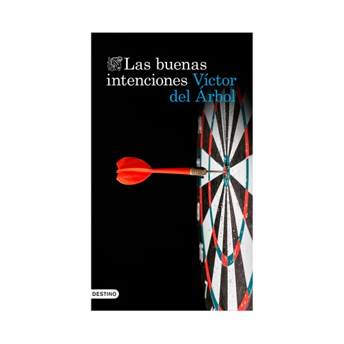 Las buenas intenciones. Víctor del Árbol, EDICIONES DESTINO.