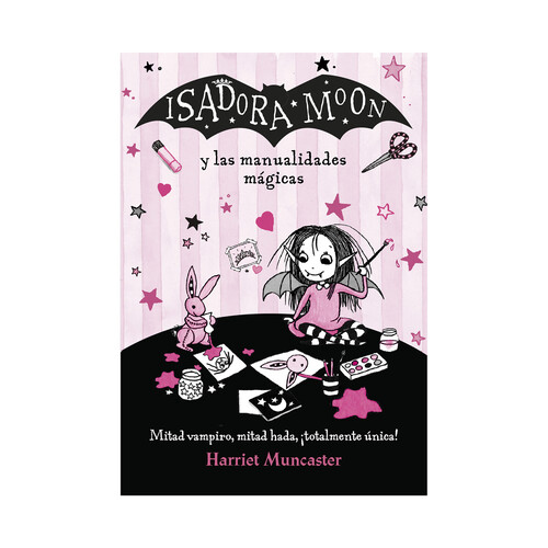 Isadora moon y las manualidades mágicas, HARRIET MUNCASTER. Género: infantil. Editorial: Alfaguara.