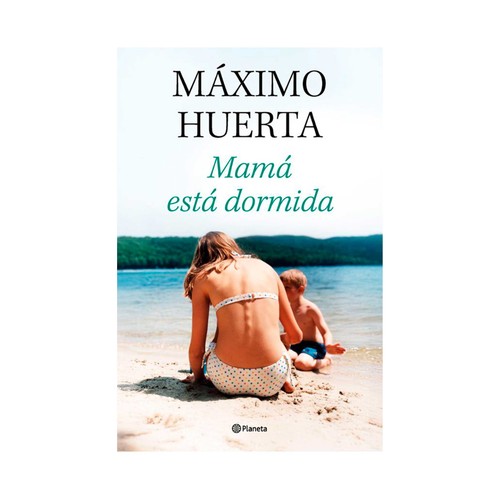 Mamá está dormida. Máximo Huerta, PLANETA