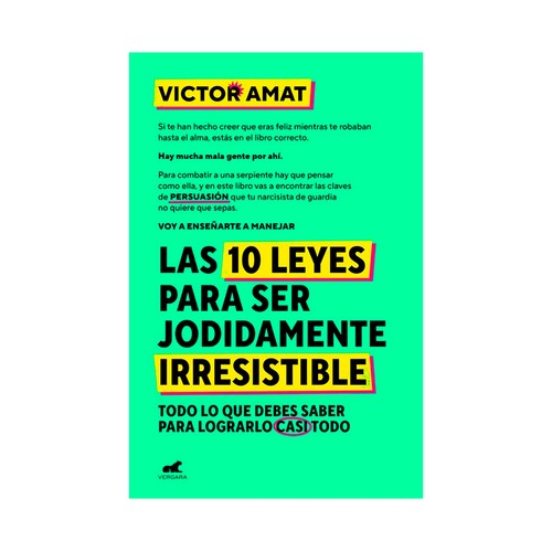 Las 10 leyes para ser jodidamente irresistible. Víctor Amat. VERGARA