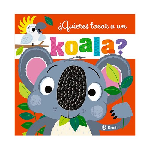 ¿Quieres tocar un koala?. Rosie Greening, EDITORIAL BRUÑO