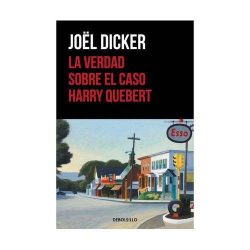 La verdad sobre el caso Harry Quebert, JOËL DICKER. Género: intriga, suspense, thriller, novela negra, policiaca. Editorial Debolsillo.