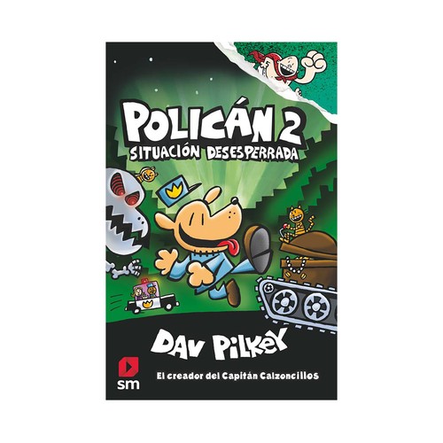 Polican 2: Situación desesperrada, DAV PILKEY. Género: infantil. Editorial SM.