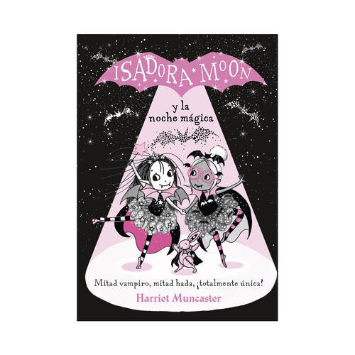 Isadora Moon y la noche mágica, HARRIET MUNCASTER. Género: infantil. Editorial Alfaguara.