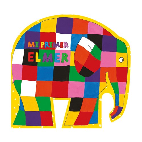 Mi primer Elmer, DAVID MCKEE. Género: infantil. Editorial Beascoa.