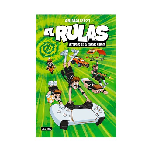 El rulas 4. El rulas atrapado en el mundo gamer. Animalize21. DESTINO INFANTIL & JUVENIL