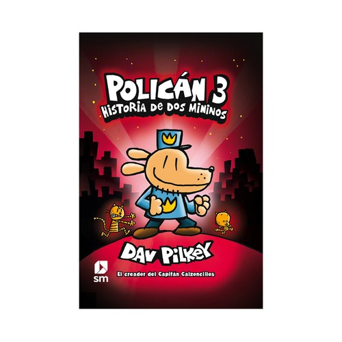 Polican 3: historia de dos mininos, DAV PILKEY. Género: infantil. Editorial: Ediciones SM.