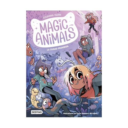 Magic Animals 9. La Ciudad Prohibida, SUSANNA ISERN, Editorial Destino.