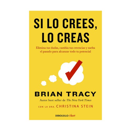 Si lo crees, lo creas, BRIAN TRACY, Editorial Debolsillo