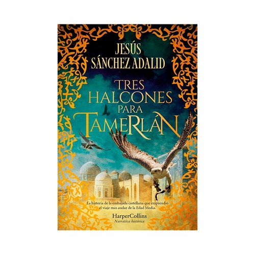 Tres halcones para Tamerlán. Sánchez Adalid, HARPERCOLLINS
