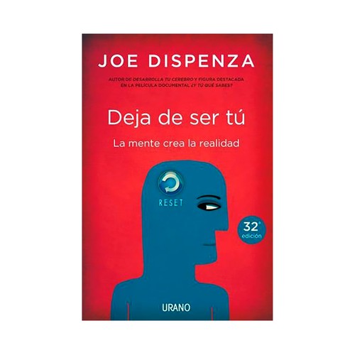 Deja de ser tú. La mente crea la realidad. Joe Dispenza.