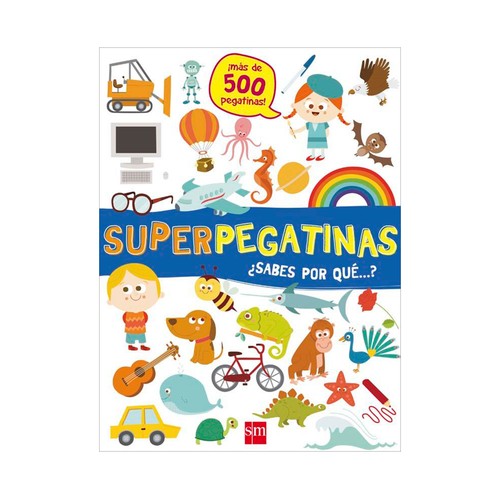 Superpegatinas ¿sabes por qué? VV.AA. Género: infantil. Editorial: Ediciones SM