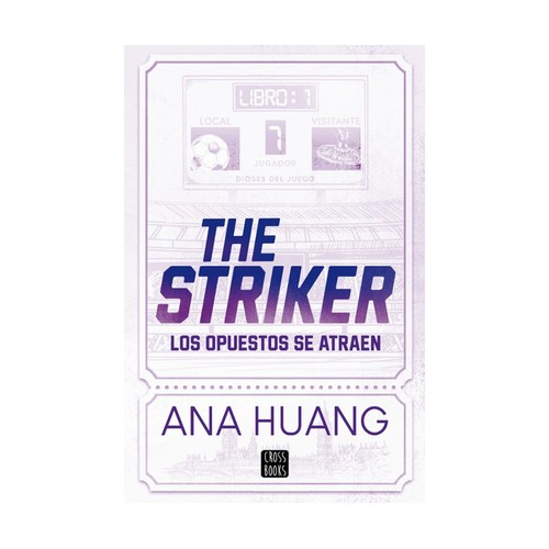 Dioses del juego 1. The Striker, ANA HUANG, Editorial Cross Books. 