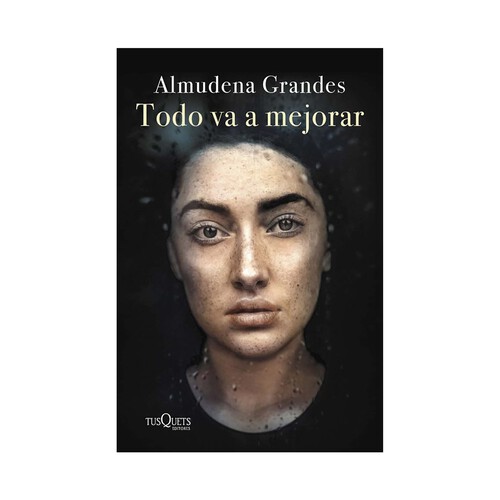 Todo va a mejorar, ALMUDENA GRANDES. Género: narrativa española. Editorial Tusquets.
