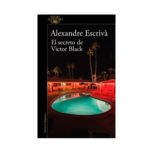 El secreto de Victor Black. Alexandre Escriva. ALFAGUARA