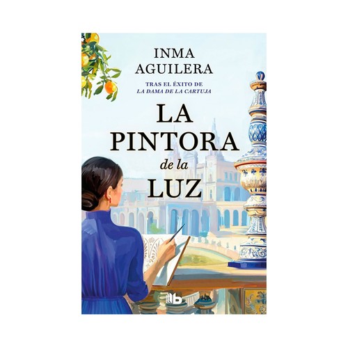 La pintora de la luz (La Cartuja 2). Inma Aguilera. B DE BOLSILLO